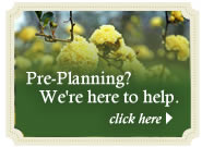 Pre-Planning? We're here to help.